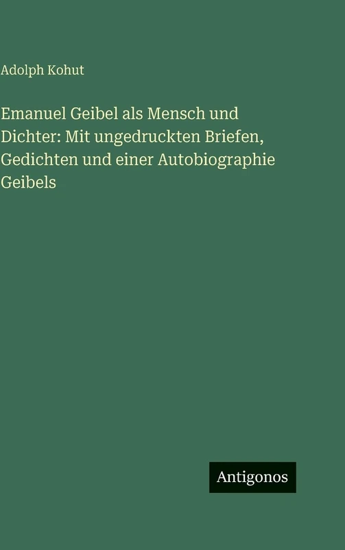 Emanuel Geibel als Mensch und Dichter: Mit ungedruckten Briefen, Gedichten und einer Autobiographie Geibels - Image 1