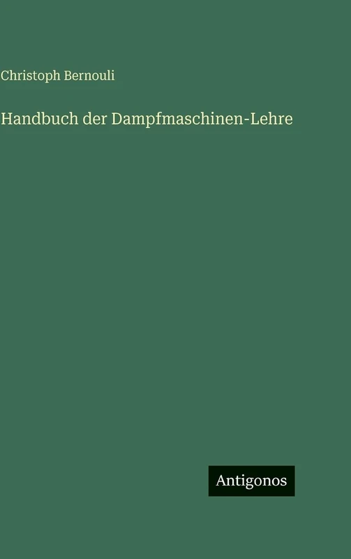 Handbuch der Dampfmaschinen-Lehre