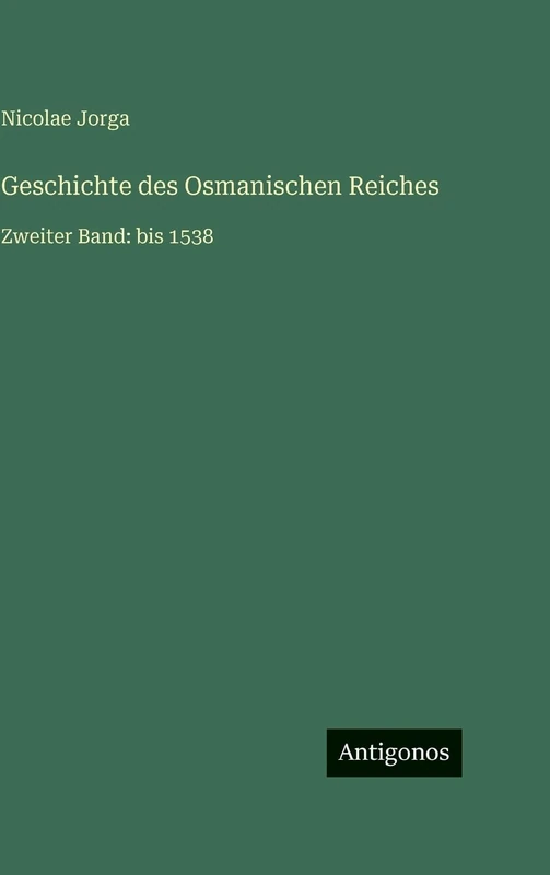Geschichte des Osmanischen Reiches: Zweiter Band: bis 1538 - Image 1