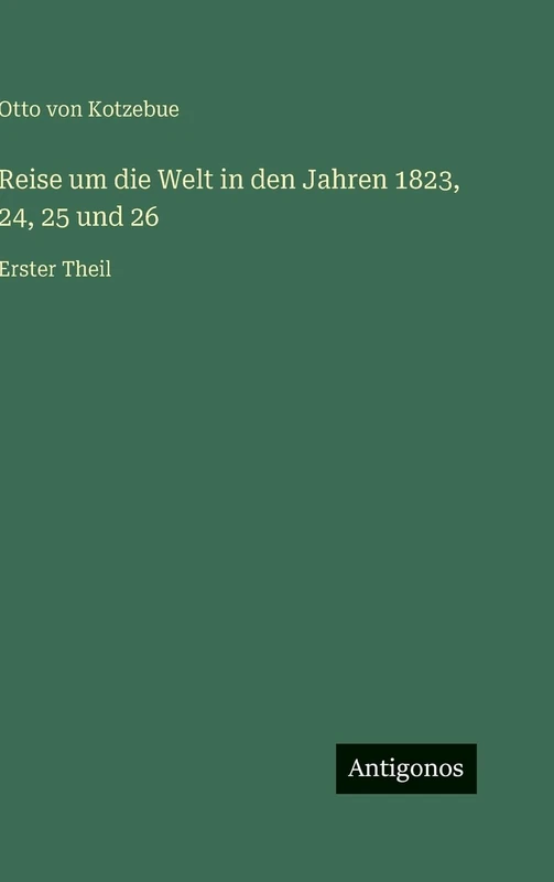 Reise um die Welt in den Jahren 1823, 24, 25 und 26: Erster Theil