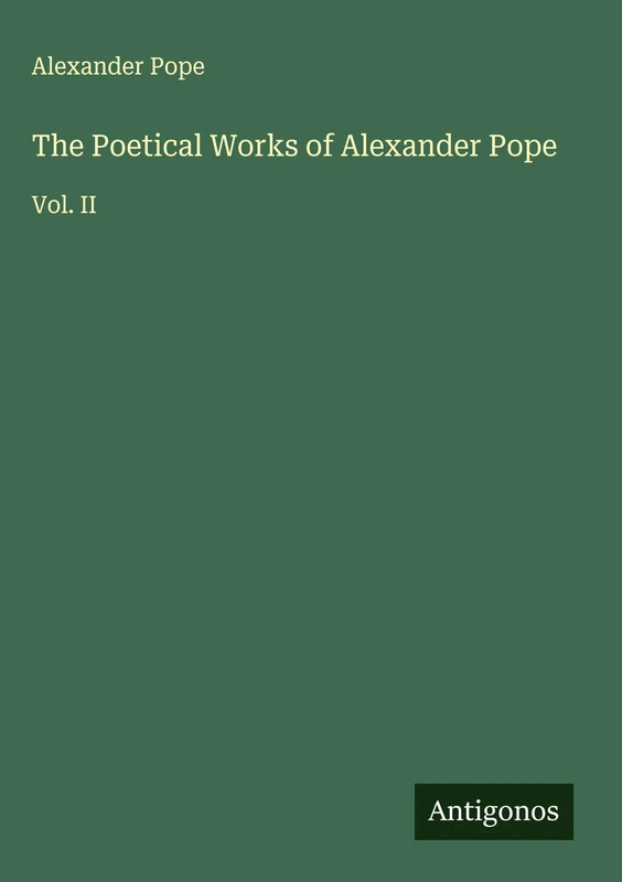 The Poetical Works of Alexander Pope: Vol. II