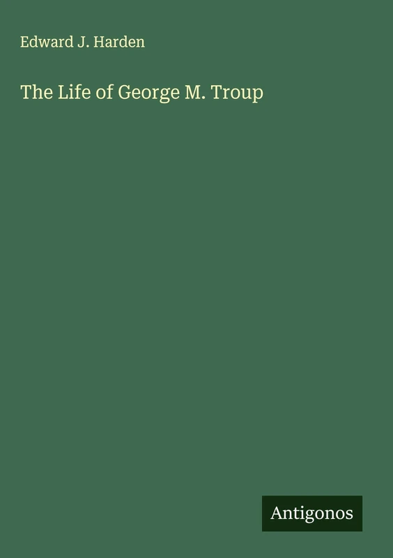 The Life of George M. Troup