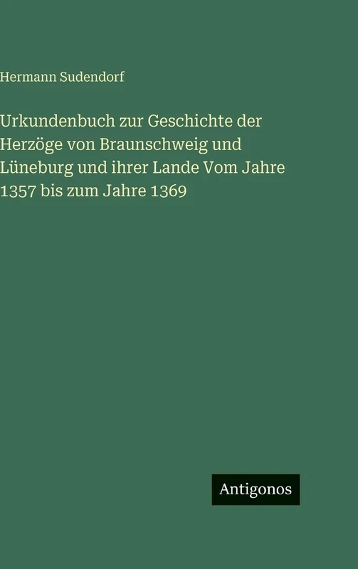 Urkundenbuch zur Geschichte der Herzöge von Braunschweig und Lüneburg und ihrer Lande Vom Jahre 1357 bis zum Jahre 1369 - Image 1