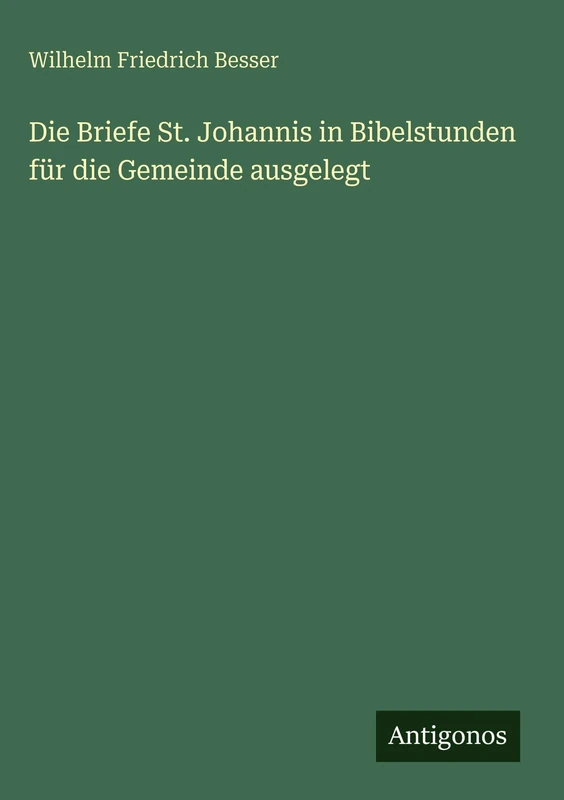 Die Briefe St. Johannis in Bibelstunden für die Gemeinde ausgelegt - Image 1