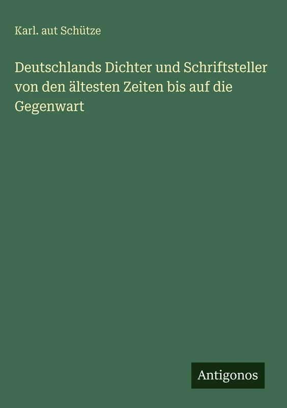 Deutschlands Dichter und Schriftsteller von den ältesten Zeiten bis auf die Gegenwart