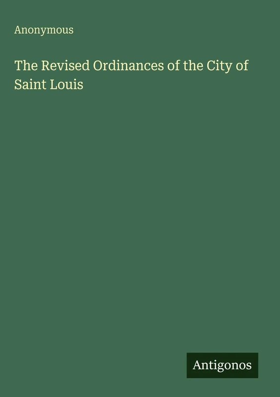 The Revised Ordinances of the City of Saint Louis