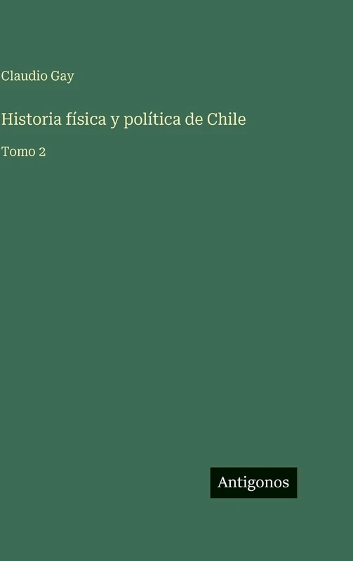 Historia física y política de Chile: Tomo 2 - Image 1