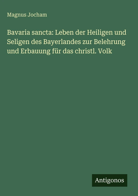 Bavaria sancta: Leben der Heiligen und Seligen des Bayerlandes zur Belehrung und Erbauung für das christl. Volk - Image 1