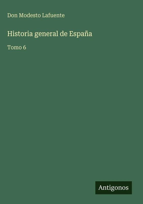 Historia general de España: Tomo 6 - Image 1