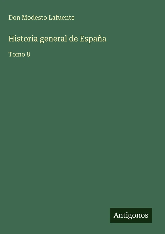 Historia general de España: Tomo 8