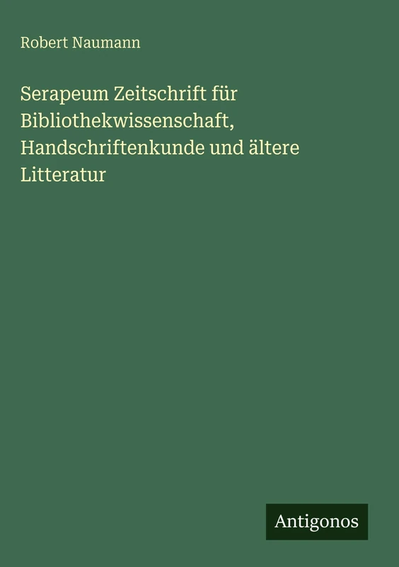 Serapeum Zeitschrift für Bibliothekwissenschaft, Handschriftenkunde und ältere Litteratur - Image 1