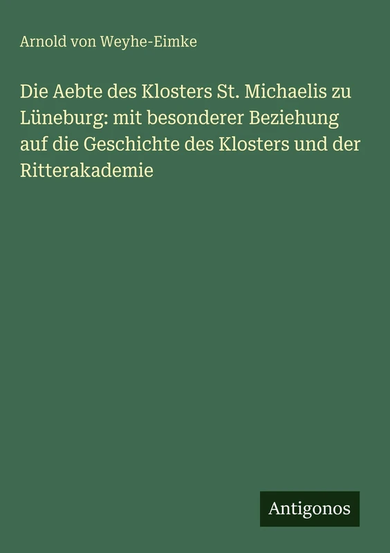 Die Aebte des Klosters St. Michaelis zu Lüneburg: mit besonderer Beziehung auf die Geschichte des Klosters und der Ritterakademie - Image 1