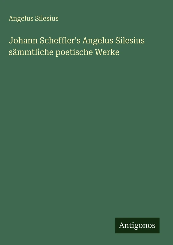 Johann Scheffler's Angelus Silesius sämmtliche poetische Werke - Image 1