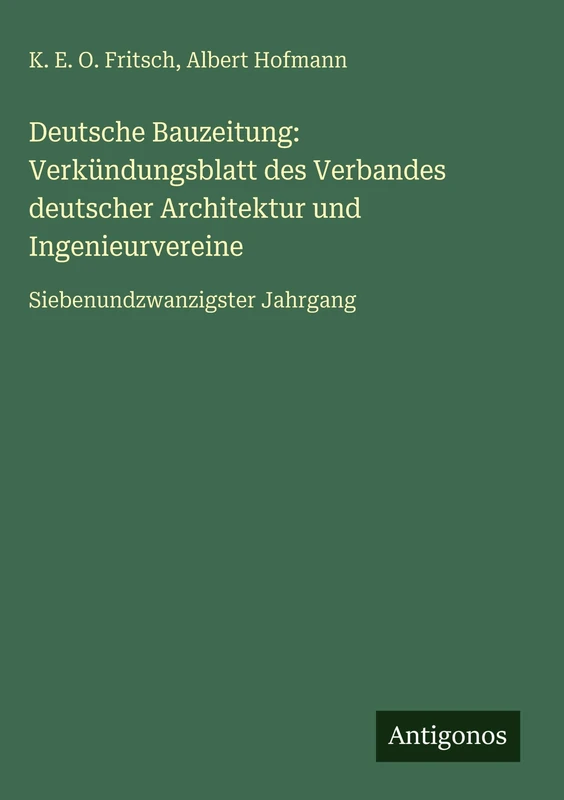 Deutsche Bauzeitung: Verkündungsblatt des Verbandes deutscher Architektur und Ingenieurvereine: Siebenundzwanzigster Jahrgang - Image 1
