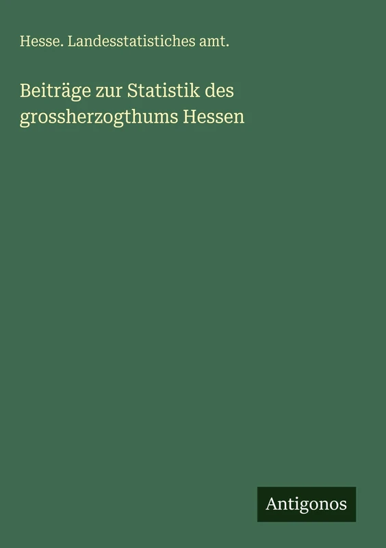 Beiträge zur Statistik des grossherzogthums Hessen
