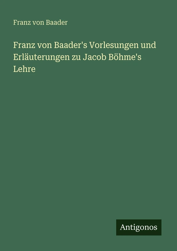 Franz von Baader's Vorlesungen und Erläuterungen zu Jacob Böhme's Lehre - Image 1