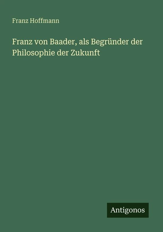 Franz von Baader, als Begründer der Philosophie der Zukunft - Image 1