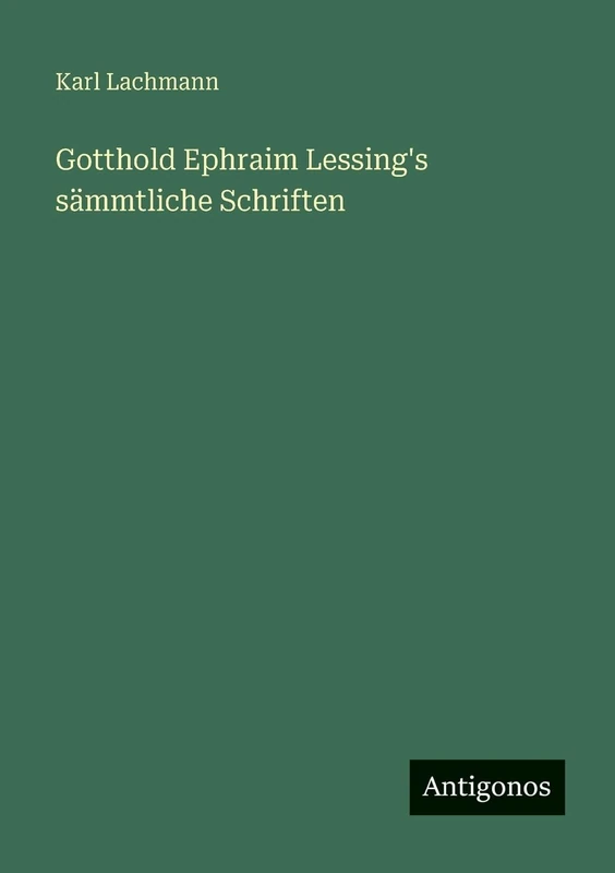 Gotthold Ephraim Lessing's sämmtliche Schriften