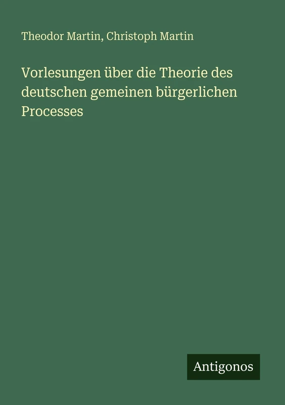 Vorlesungen über die Theorie des deutschen gemeinen bürgerlichen Processes