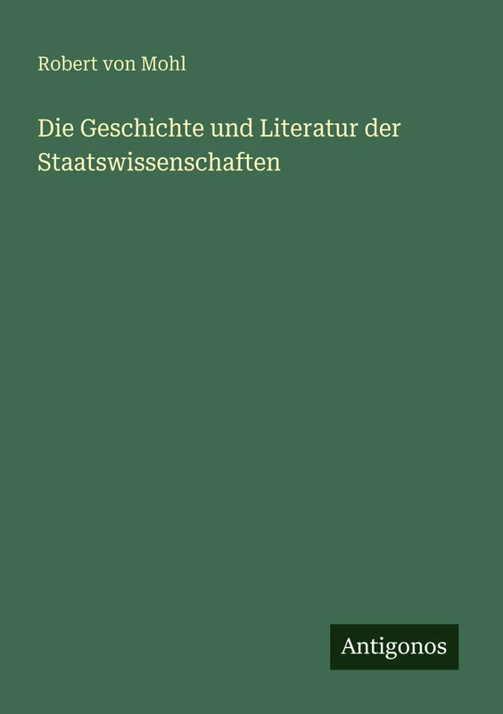 Die Geschichte und Literatur der Staatswissenschaften