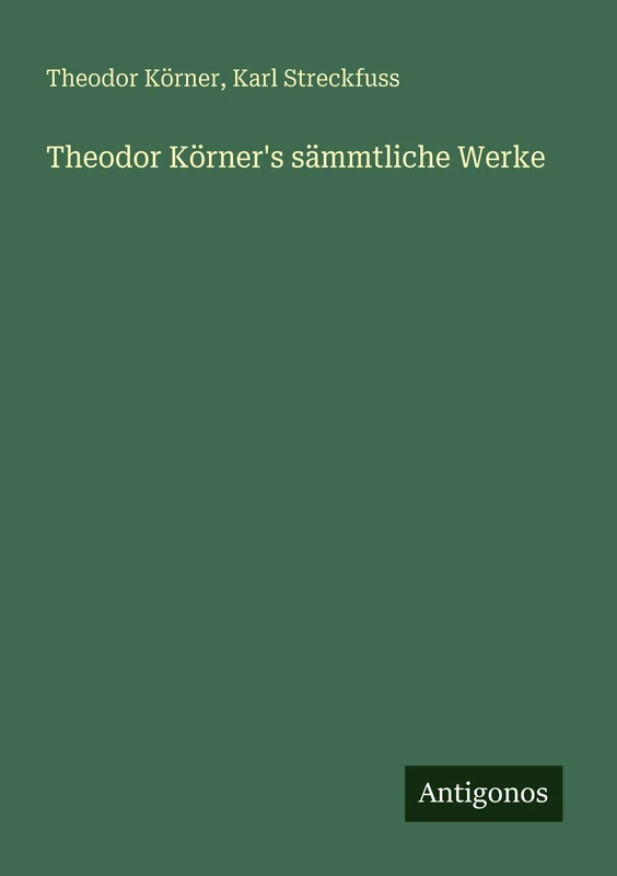 Theodor Körner's sämmtliche Werke