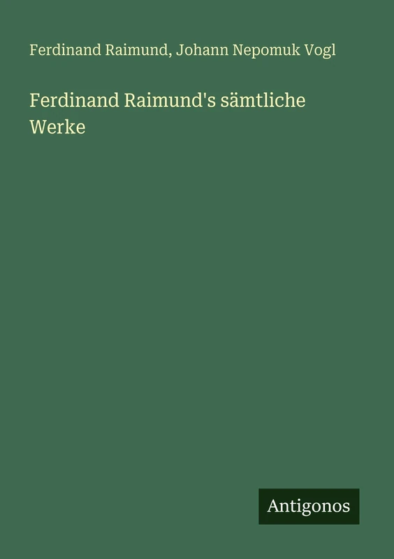 Ferdinand Raimund's sämtliche Werke