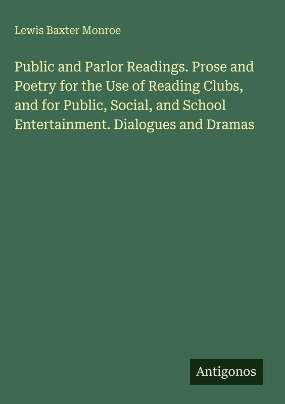Public and Parlor Readings. Prose and Poetry for the Use of Reading Clubs, and for Public, Social, and School Entertainment. Dialogues and Dramas - Image 1