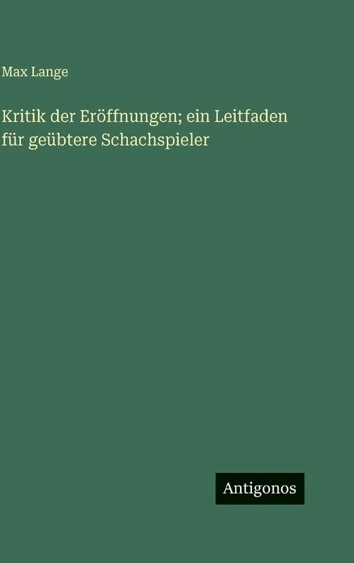 Kritik der Eröffnungen; ein Leitfaden für geübtere Schachspieler - Image 1