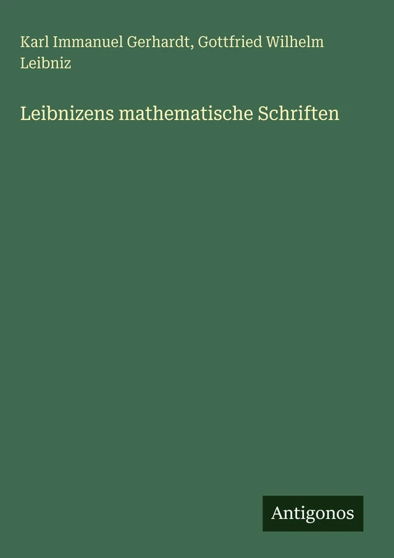 Leibnizens mathematische Schriften