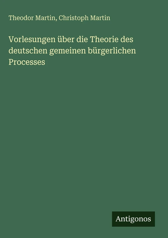 Vorlesungen über die Theorie des deutschen gemeinen bürgerlichen Processes