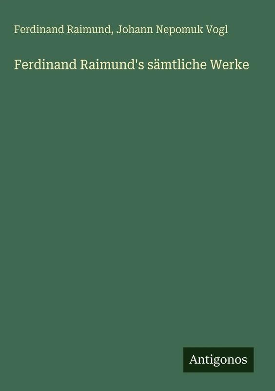 Ferdinand Raimund's sämtliche Werke
