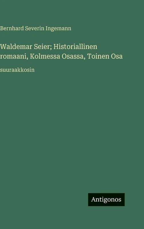 Waldemar Seier; Historiallinen romaani, Kolmessa Osassa, Toinen Osa: suuraakkosin