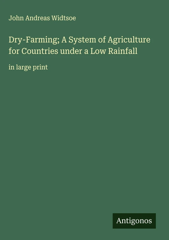 Dry-Farming; A System of Agriculture for Countries under a Low Rainfall: in large print - Image 1