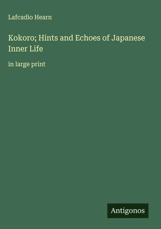 Kokoro; Hints and Echoes of Japanese Inner Life: in large print - Image 1