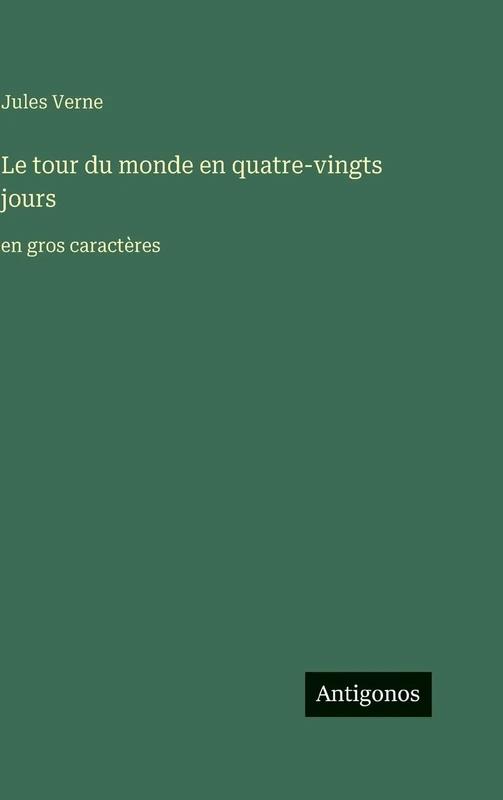 Le tour du monde en quatre-vingts jours: en gros caractères