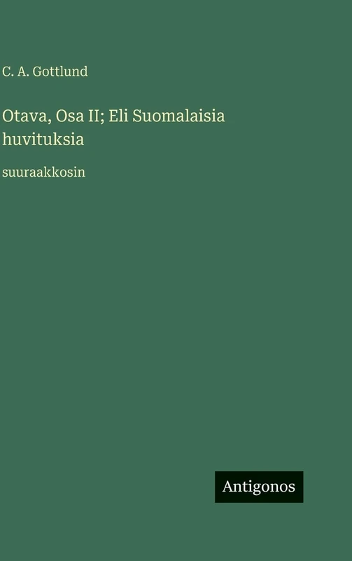 Otava, Osa II; Eli Suomalaisia huvituksia: suuraakkosin