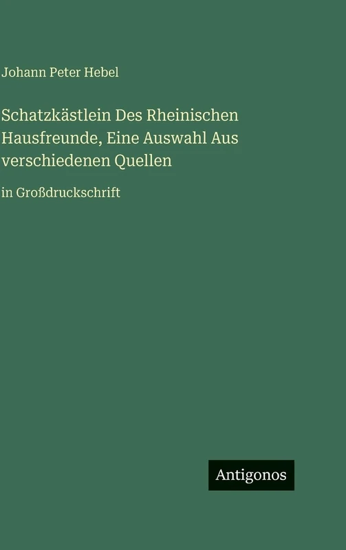 Schatzkästlein Des Rheinischen Hausfreunde, Eine Auswahl Aus verschiedenen Quellen: in Großdruckschrift - Image 1