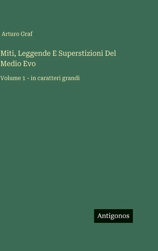 Miti, Leggende E Superstizioni Del Medio Evo: Volume 1 - in caratteri grandi