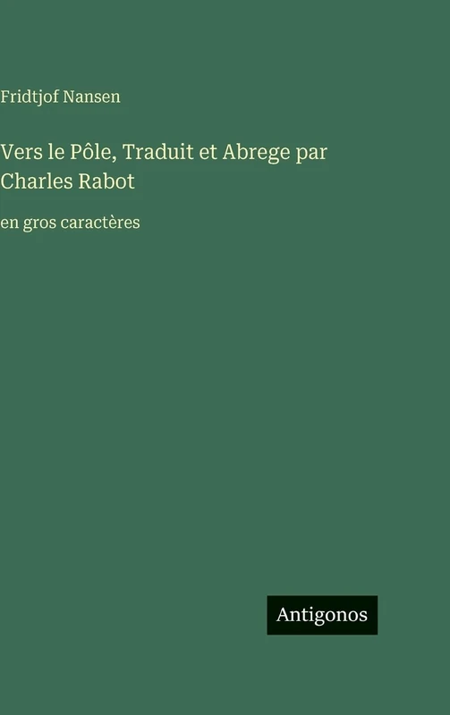 Vers le Pôle, Traduit et Abrege par Charles Rabot: en gros caractères - Image 1
