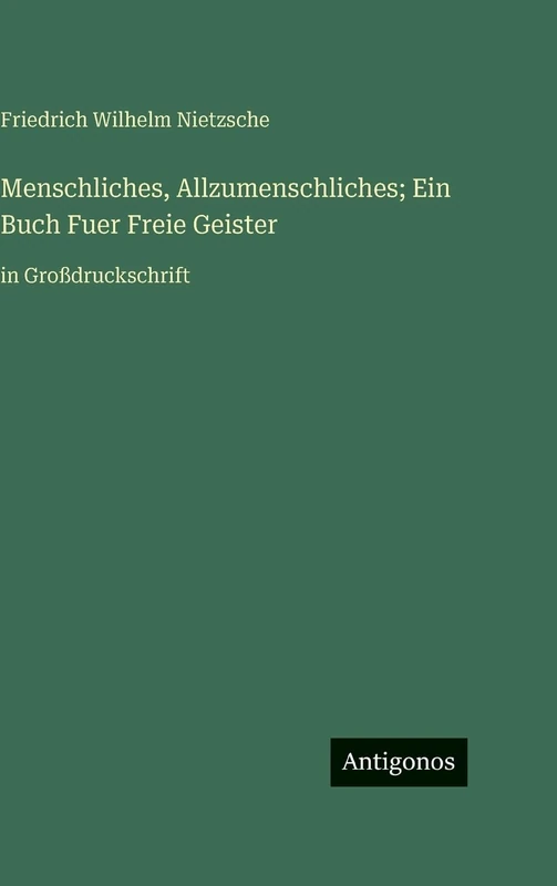 Menschliches, Allzumenschliches; Ein Buch Fuer Freie Geister: in Großdruckschrift