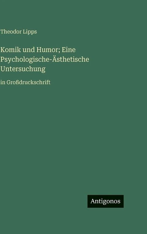 Komik und Humor; Eine Psychologische-Ästhetische Untersuchung: in Großdruckschrift
