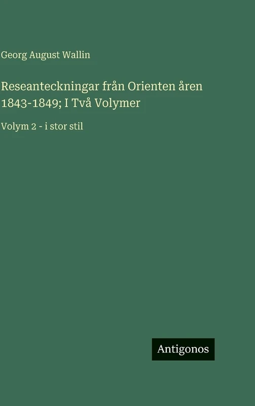 Reseanteckningar från Orienten åren 1843-1849; I Två Volymer: Volym 2 - i stor stil - Image 1