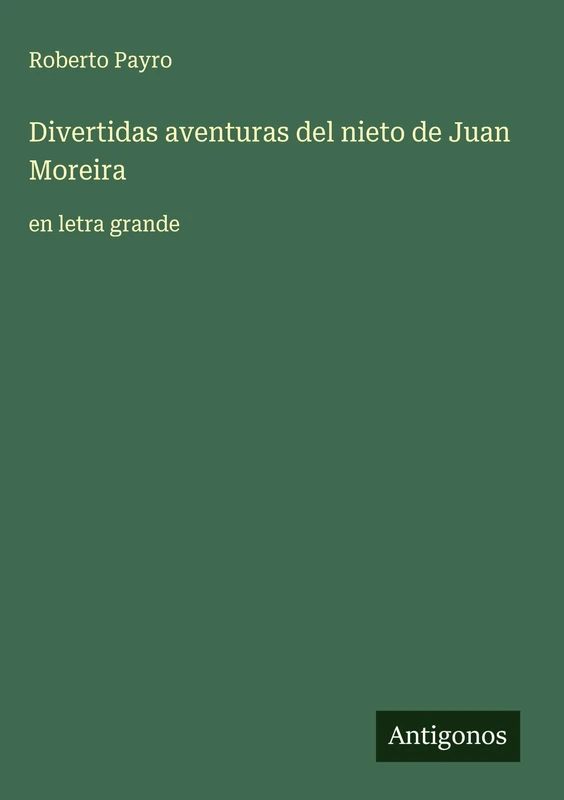 Divertidas aventuras del nieto de Juan Moreira: en letra grande