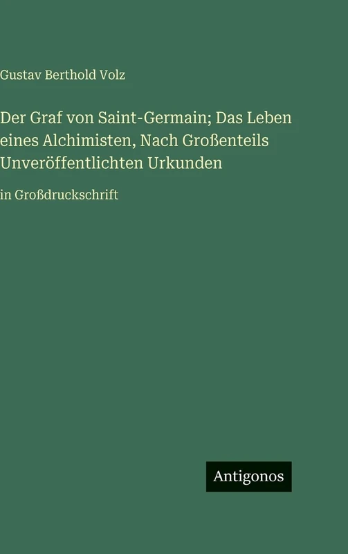 Der Graf von Saint-Germain; Das Leben eines Alchimisten, Nach Großenteils Unveröffentlichten Urkunden: in Großdruckschrift - Image 1