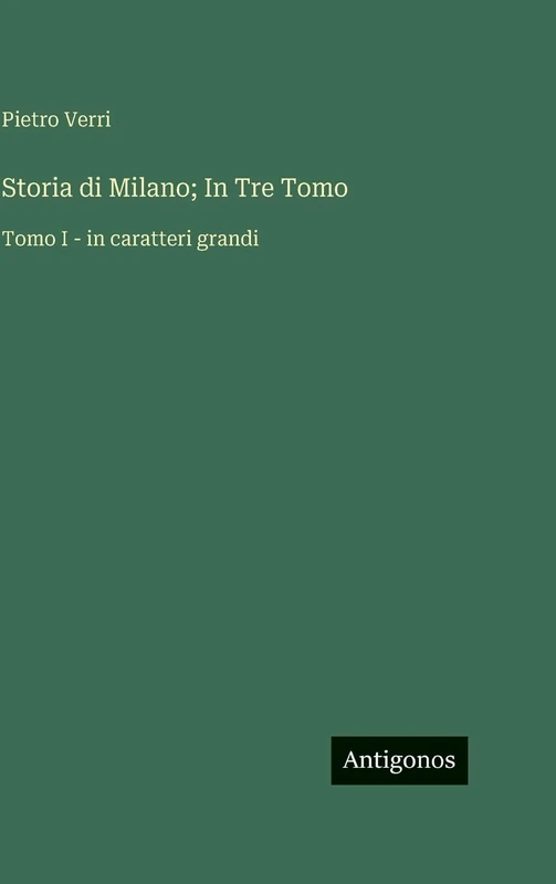 Storia di Milano; In Tre Tomo: Tomo I - in caratteri grandi - Image 1
