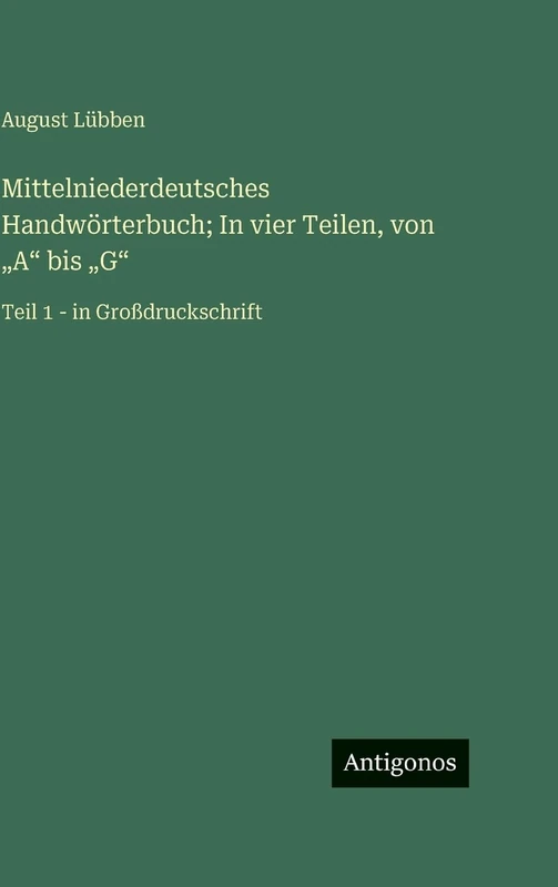 Mittelniederdeutsches Handwörterbuch; In vier Teilen, von "A" bis "G": Teil 1 - in Großdruckschrift - Image 1