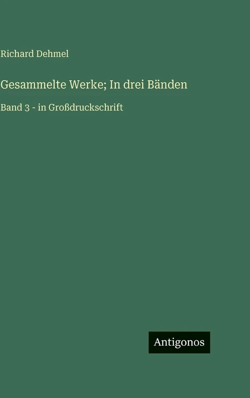 Gesammelte Werke; In drei Bänden: Band 3 - in Großdruckschrift