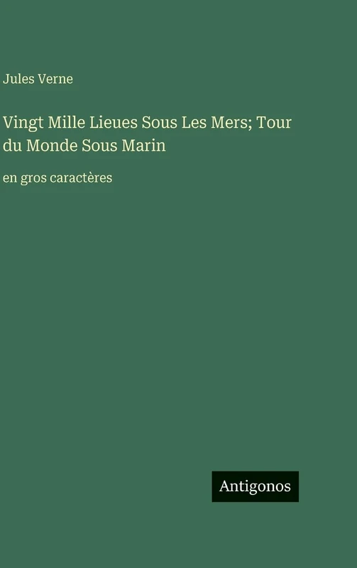 Vingt Mille Lieues Sous Les Mers; Tour du Monde Sous Marin: en gros caractères