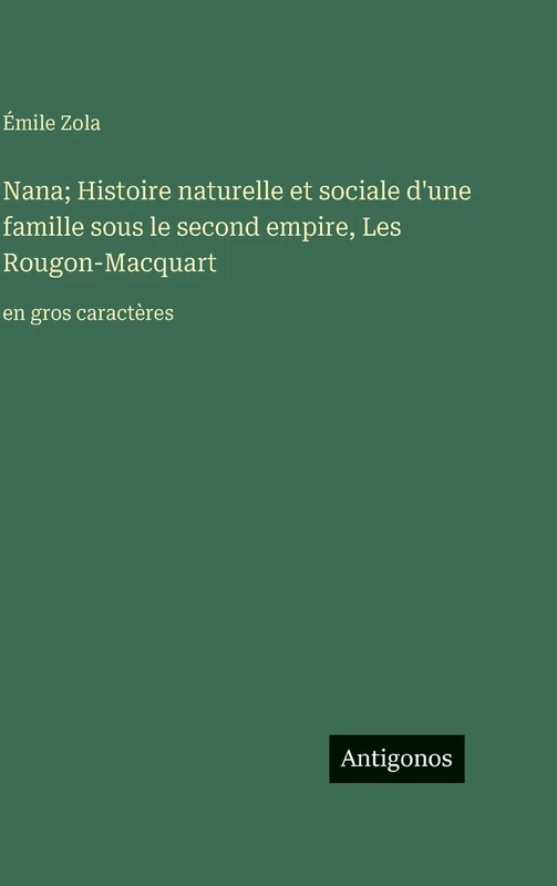 Nana; Histoire naturelle et sociale d'une famille sous le second empire, Les Rougon-Macquart: en gros caractères - Image 1