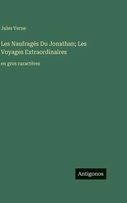 Les Naufragés Du Jonathan; Les Voyages Extraordinaires: en gros caractères